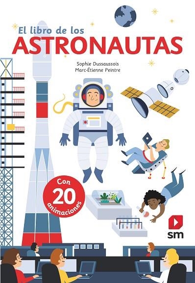 EL LIBRO DE LOS ASTRONAUTAS (CON 20 ANIMACIONES) | 9788491826569 | DUSSAUSSOIS, SOPHIE