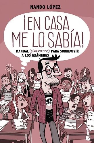 ¡EN CASA ME LO SABÍA! MANUAL (GAMBERRO) PARA SOBREVIVIR A LOS EXÁMENES | 9788427048614 | LÓPEZ, NANDO