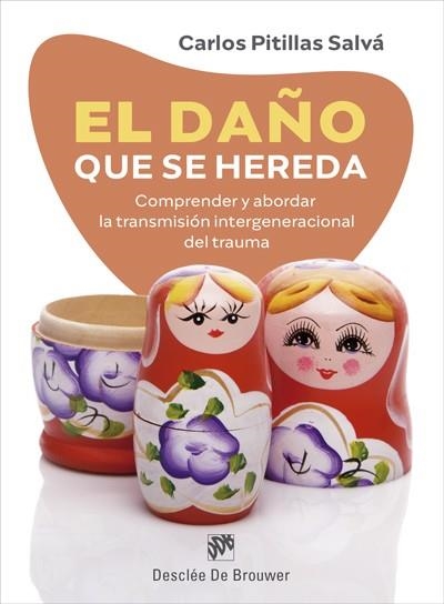 EL DAÑO QUE SE HEREDA. COMPRENDER Y ABORDAR LA TRANSMISIÓN INTERGENERACIONAL DEL TRAUMA | 9788433031327 | PITILLAS SALVÁ, CARLOS