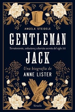 GENTLEMAN JACK. UNA BIOGRAFÍA DE ANNE LISTER. TERRATENIENTE, SEDUCTORA Y DIARISTA SECRETA DEL SIGLO XIX | 9788418708213 | STEIDELE, ANGELA