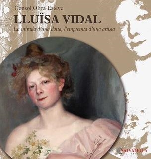 LLUÏSA VIDAL. LA MIRADA D´UNA DONA, L´EMPENTA D´UNA ARTISTA | 9788484127444 | OLTRA ESTEVE, CONSOL