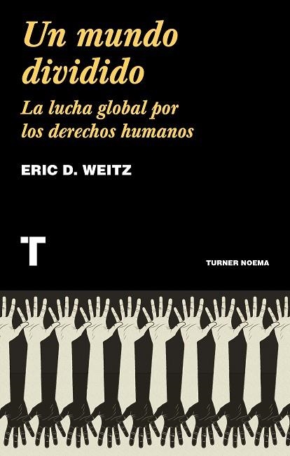 UN MUNDO DIVIDIDO  LA LUCHA GLOBAL POR LOS DERECHOS HUMANOS | 9788418428159 | WEITZ, ERIC D.