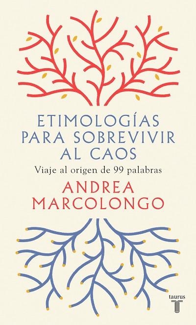 ETIMOLOGÍAS PARA SOBREVIVIR AL CAOS. VIAJE AL ORIGEN DE 99 PALABRAS | 9788430623839 | MARCOLONGO, ANDREA