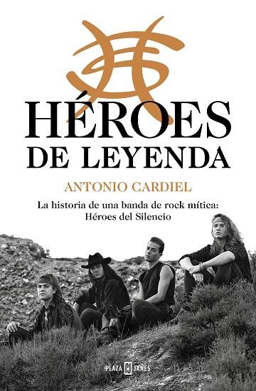 HÉROES DE LEYENDA. LA HISTORIA DE UNA BANDA DE ROCK MÍTICA: HÉROES DEL SILENCIO | 9788401026959 | CARDIEL, ANTONIO