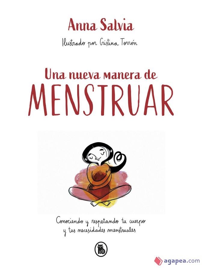 UNA NUEVA MANERA DE MENSTRUAR. CONOCIENDO Y RESPETANDO TU CUERPO Y TUS NECESIDADES MENSTRUALES | 9788402423948 | SALVIA, ANNA