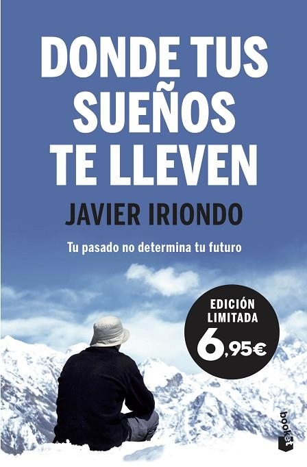 DONDE TUS SUEÑOS TE LLEVEN. TU PASADO NO DETERMINA TU FUTURO. PRÓLOGO DE PABLO MOTOS | 9788408222194 | IRIONDO NARVAIZA, JAVIER