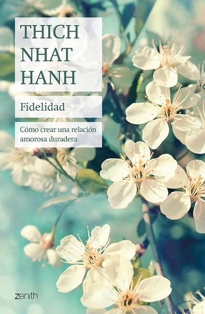 FIDELIDAD. CÓMO CREAR UNA RELACIÓN AMOROSA DURADERA | 9788408241447 | THICH NHAT HANH