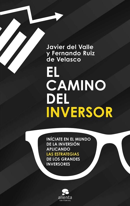 EL CAMINO DEL INVERSOR. INÍCIATE EN EL MUNDO DE LA INVERSIÓN APLICANDO LAS ESTRATEGIAS DE LOS GRANDES INVERSORES | 9788413440750 | VALLE Y FERNANDO RUIZ DE VELASCO, JAVIER DEL