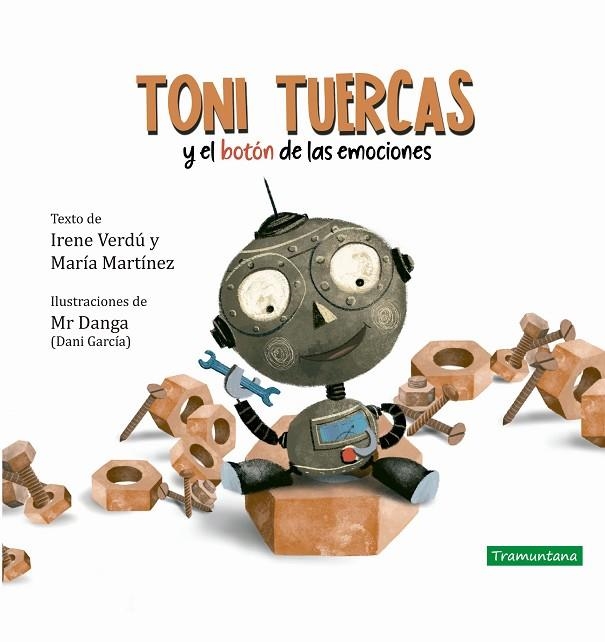 TONI TUERCAS Y EL BOTON DE LAS EMOCIONES | 9788418520013 | VERDÚ MUÑOZ, IRENE/MARTÍNEZ LLIDÓ, MARÍA