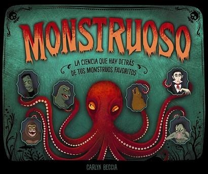 MONSTRUOSO. LA CIENCIA QUE HAY DETRÁS DE TUS MONSTRUOS FAVORITOS | 9788469866276 | BECCIA, CARLYN