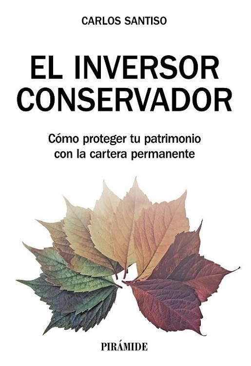 EL INVERSOR CONSERVADOR. CÓMO PROTEGER TU PATRIMONIO CON LA CARTERA PERMANENTE | 9788436844405 | SANTISO, CARLOS