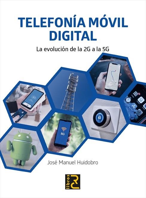 TELEFONÍA MÓVIL DIGITAL. LA EVOLUCIÓN DE LA 2G A LA 5G | 9788412106992 | HUIDOBRO MOYA, JOSÉ MANUEL