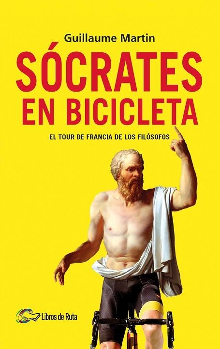 SÓCRATES EN BICICLETA. EL TOUR DE FRANCIA DE LOS FILÓSOFOS | 9788412277647 | MARTIN, GUILLAUME