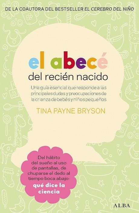 EL ABECÉ DEL RECIÉN NACIDO. UNA GUÍA ESENCIAL QUE RESPONDE A LAS PRINCIPALES DUDAS Y PREOCUPACIONES  SOBRE LA CTIANZA DE BEBES Y NIÑOS PEQUEÑOS | 9788490657683 | BRYSON, TINA PAYNE