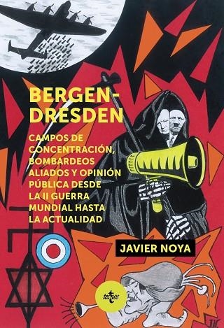 BERGEN - DRESDEN. CAMPOS DE CONCENTRACIÓN, BOMBARDEOS ALIADOS Y OPINIÓN PÚBLICA DESDE LA II GUERRA MUNDIAL HASTA ACTUALIDAD | 9788430981809 | NOYA, JAVIER