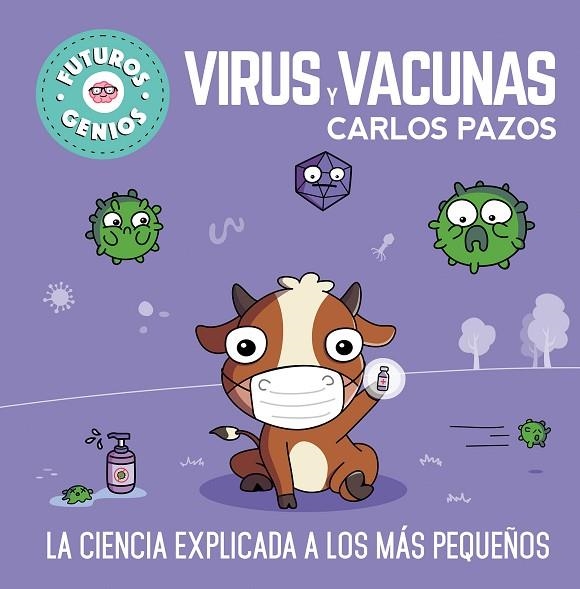 VIRUS Y VACUNAS. LA CIENCIA EXPLICADA A LOS MAS PEQUEÑOS | 9788448857844 | PAZOS, CARLOS