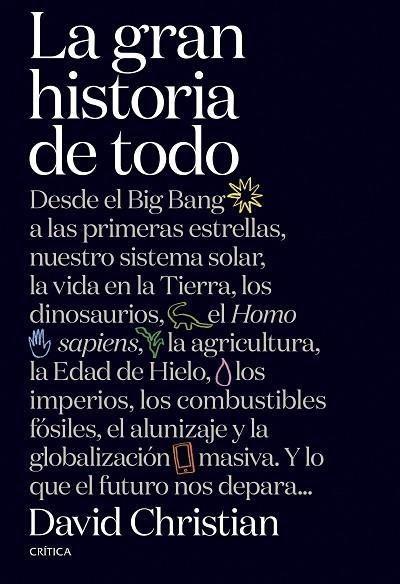 LA GRAN HISTORIA DE TODO. DESDE EL BIG BANG A LAS PRIMERAS ESTRELLAS, NUESTRO SISTEMA SOLAR, LA VIDA... | 9788491992950 | CHRISTIAN, DAVID