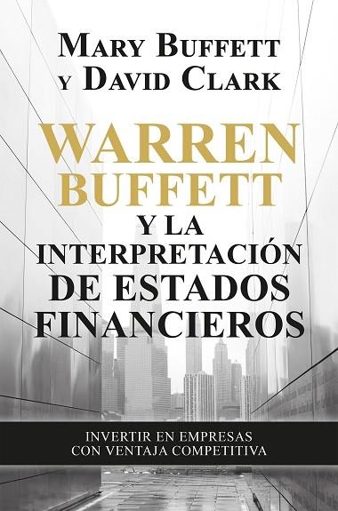 WARREN BUFFETT Y LA INTERPRETACIÓN DE ESTADOS FINANCIEROS. INVERTIR EN EMPRESAS CON VENTAJA COMPETITIVA | 9788498755077 | BUFFETT, MARY/CLARK, DAVID