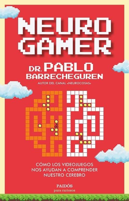 NEUROGAMER. COMO LOS VIDEOJUEGOS NOS AYUDAN A COMPRENDER NUESTRO CEREBRO | 9788449338144 | BARRECHEGUREN, PABLO