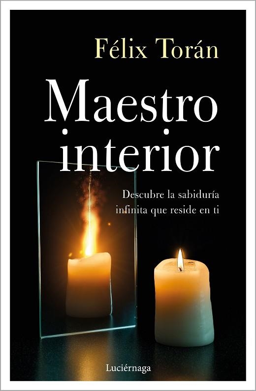 EL MAESTRO INTERIOR. DESCUBRE LA SABIDURIA INFINITA QUE RESIDE EN TI | 9788418015656 | TORÁN MARTÍ, FÉLIX