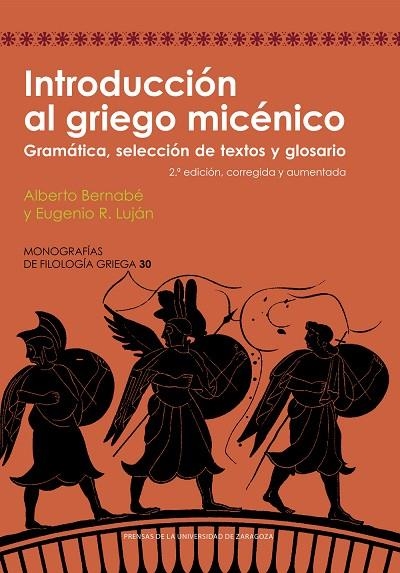 INTRODUCCIÓN AL GRIEGO MICÉNICO. GRAMÁTICA, SELECCIÓN DE TEXTOS Y GLOSARIO | 9788413401928 | BERNABÉ, ALBERTO/LUJÁN, EUGENIO R.