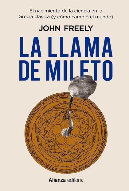 LA LLAMA DE MILETO EL NACIMIENTO DE LA CIENCIA EN LA ANTIGUA GRECIA | 9788413623177 | FREELY, JOHN