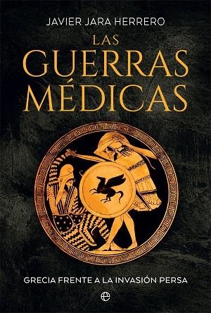 LAS GUERRAS MÉDICAS. GRECIA FRENTE A LA INVASIO PERSA | 9788413840765 | JARA, JAVIER