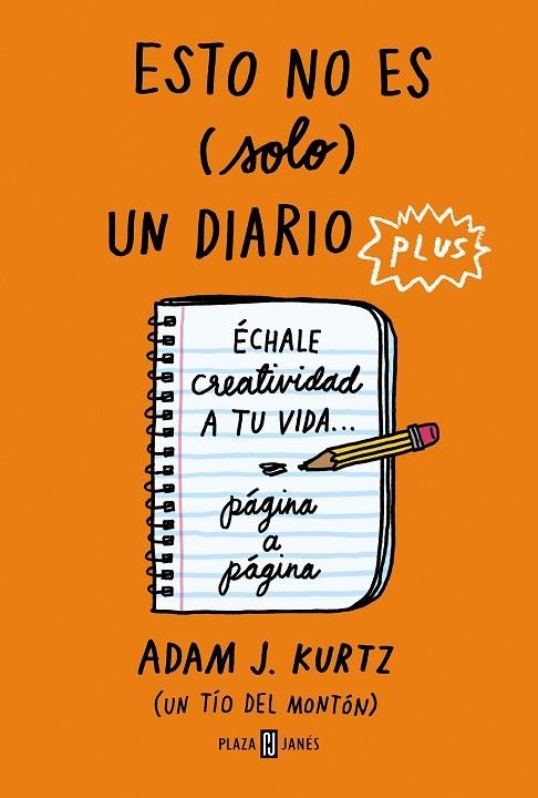 ESTO NO ES (SOLO) UN DIARIO PLUS. ÉCHALE CREATIVIDAD A TU VIDA... PÁGINA A PÁGINA (NARANJA) | 9788401025440 | KURTZ, ADAM J.