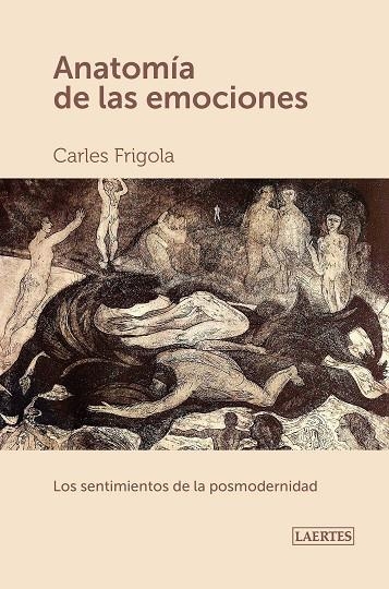 ANATOMÍA DE LAS EMOCIONES. LOS SENTIMIENTOS DE LA POSTMODERNIDAD | 9788418292347 | FRIGOLA I SERRA, CARLES