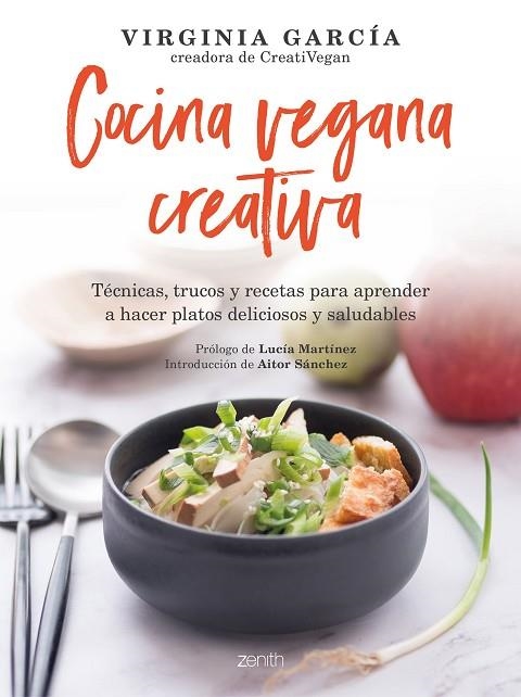 COCINA VEGANA CREATIVA. TÉCNICAS, TRUCOS Y RECETAS PARA APRENDER A HACER PLATOS DELICIOSOS Y SALUDABLES | 9788408236467 | GARCÍA, VIRGINIA