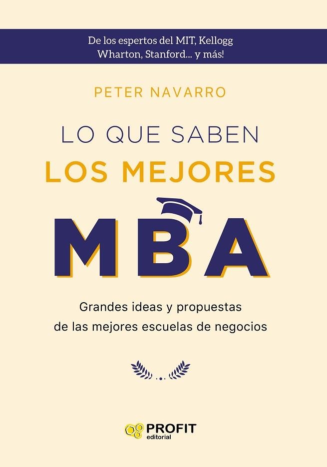 LO QUE SABEN LOS MEJORES MBA. GRANDES IDEAS Y PROPUESTAS DE LAS MEJORES ESCUELAS DE NEGOCIOS | 9788418464294 | NAVARRO, PETER