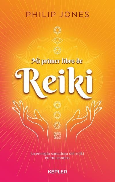 MI PRIMER LIBRO DE REIKI. LA ENERGIA SANADORA DEL REIKI EN TUS MANOS | 9788416344512 | JONES, PHILIP