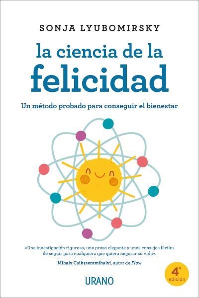 LA CIENCIA DE LA FELICIDAD. UN METODO PROBADO PARA CONSEGUIR EL BIENESTAR | 9788417694272 | LYUBOMIRSKY, SONJA