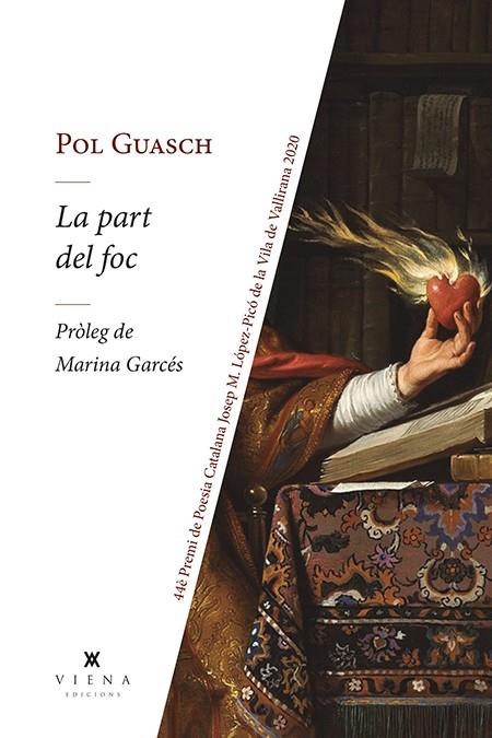 LA PART DEL FOC. 44 PREMI DE POESIA CATALANA JOSEP M. LOPEZ-PICO DE LA VILA DE VALLIRANA 2020  | 9788417998882 | GUASCH I ARCAS, POL