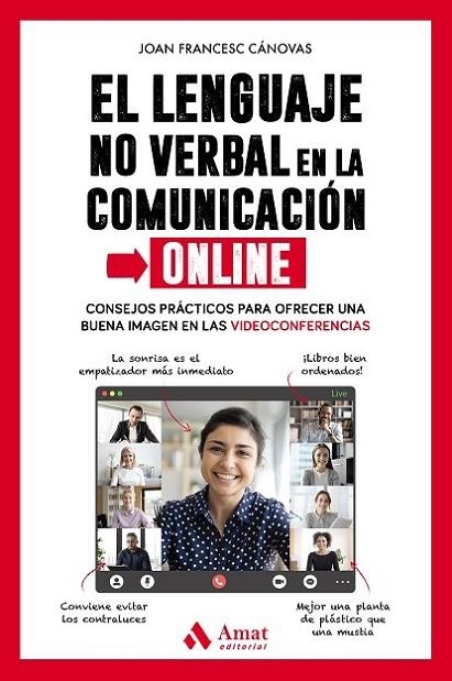 EL LENGUAJE NO VERBAL EN LA COMUNICACIÓN ONLINE. CONSEJOS PRÁCTICOS PARA OFRECER UNA BUENA IMAGEN EN LAS VIDEOCONFERENCIAS | 9788418114762 | CÁNOVAS TOMÀS, JOAN FRANCESC