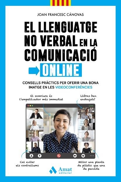 EL LLENGUATGE NO VERBAL EN LA COMUNICACIÓ ONLINE. CONSELLS PRÀCTICS PER OFERIR UNA BONA IMATGE EN LES VIDEOCONFERÈNCIES | 9788418114908 | CÁNOVAS TOMÀS, JOAN FRANCESC