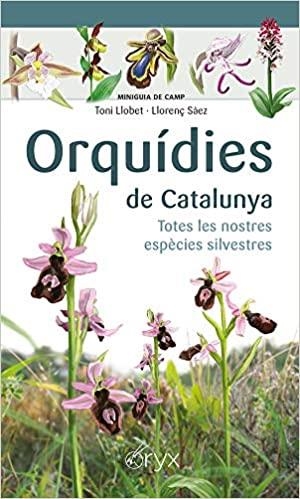 ORQUÍDIES DE CATALUNYA. TOTES LES NOSTRES ESPECIES SILVESTRES | 9788413560403 | SÀEZ GOÑALONS, LLORENÇ/LLOBET FRANÇOIS, TONI