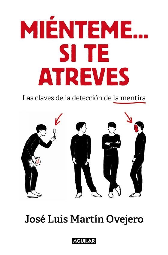 MIÉNTEME... SI TE ATREVES. LAS CLAVES DE LA DETECCION DE LA MENTIRA  | 9788403522008 | MARTÍN OVEJERO, JOSÉ LUIS