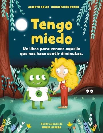 TENGO MIEDO. UN CUENTO PARA VENCER AQUELLO QUE NOS HACE SENTIR DIMINUTOS | 9788418054273 | SOLER, ALBERTO/ROGER, CONCEPCIÓN