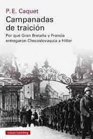 CAMPANADAS DE TRAICIÓN CÓMO GRAN BRETAÑA Y FRANCIA ENTREGARON CHECOSLOVAQUIA A HITLER | 9788418526244 | CAQUET, P. E.