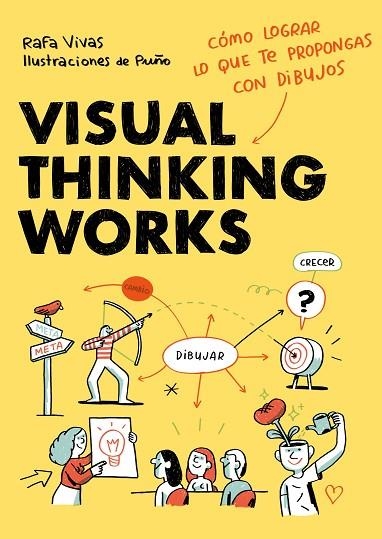 VISUAL THINKING WORKS. CÓMO LOGRAR LO QUE TE PROPONGAS CON DIBUJOS | 9788418260698 | VIVAS, RAFA/PUÑO