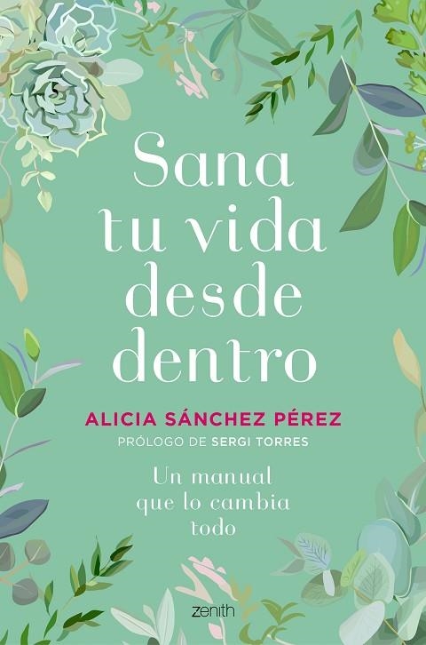 SANA TU VIDA DESDE DENTRO. UN MANUAL QUE LO CAMBIA TODO | 9788408241454 | SÁNCHEZ PÉREZ, ALICIA