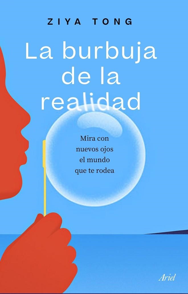 LA BURBUJA DE LA REALIDAD. MIRA CON NUVOS OJOS EL MUNDO QUE TE RODEA | 9788434433519 | TONG, ZIYA