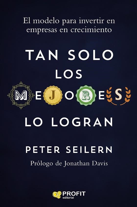 TAN SOLO LOS MEJORES LO LOGRAN. EL MODELO PARA INVERTIR EN EMPRESAS QUALITY GROWTH | 9788418464362 | SEILERN, PETER