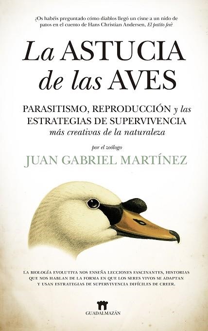 LA ASTUCIA DE LAS AVES. PARASITISMO, REPRODUCCIÓN Y LAS ESTRATEGIAS DE SUPERVIVENCIA MÁS CREATIVAS DE LA NATURALEZA | 9788417547196 | JUAN GABRIEL MARTÍNEZ