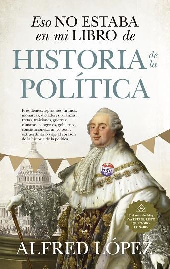 ESO NO ESTABA EN MI LIBRO DE HISTORIA DE LA POLÍTICA | 9788417954499 | LÓPEZ, ALFRED