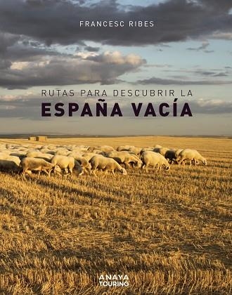 RUTAS PARA DESCUBRIR LA ESPAÑA VACÍA | 9788491583110 | RIBES GEGÚNDEZ, FRANCESC