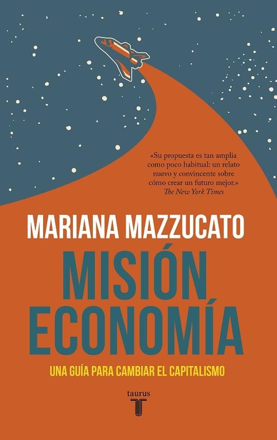 MISIÓN ECONOMÍA. UNA GUÍA PARA CAMBIAR EL CAPITALISMO | 9788430623822 | MAZZUCATO, MARIANA