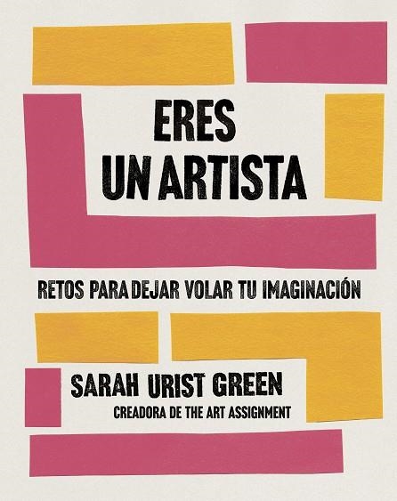 ERES UN ARTISTA. RETOS PARA DEJAR VOLAR TU IMAGINACION | 9788491294771 | GREEN, SARAH URIST