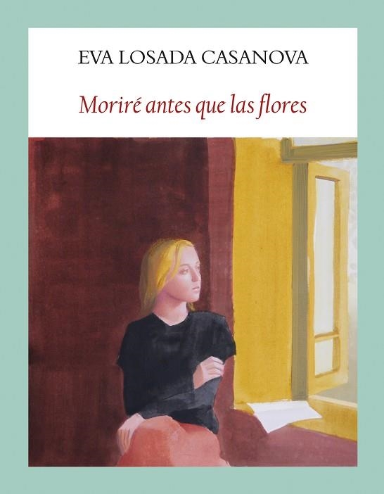 MORIRÉ ANTES QUE LAS FLORES | 9788412237160 | LOSADA CASANOVA, EVA